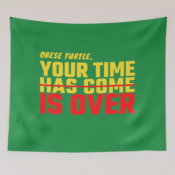 Item preview, Copy of Obese Turtle, Your Time Is Over designed and sold by BahiaStyle.