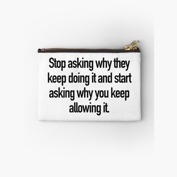 Item preview, Stop asking why they keep doing it and start asking why you keep allowing it. designed and sold by Bregjevt.