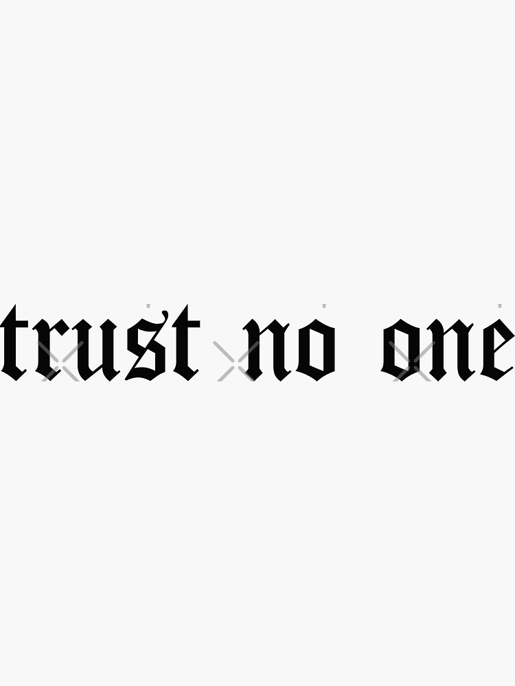 trust-no-one-sticker-for-sale-by-sasharusso-redbubble