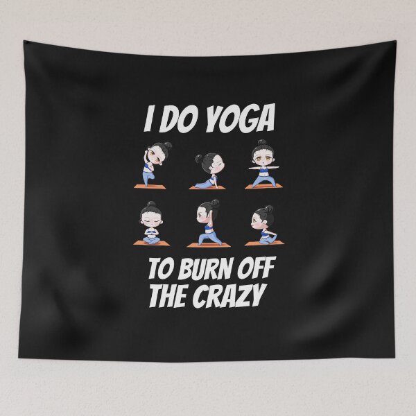 Item preview, I Do Yoga To Burn Off The Crazy yoga sport calming designed and sold by ibrastore.