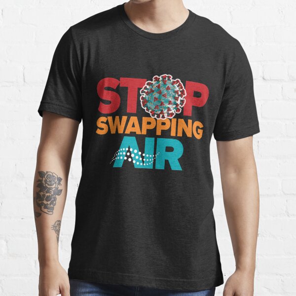 Stop Swapping Air Osterholm Quote from Biden COVID Task Force Essential T-Shirt
