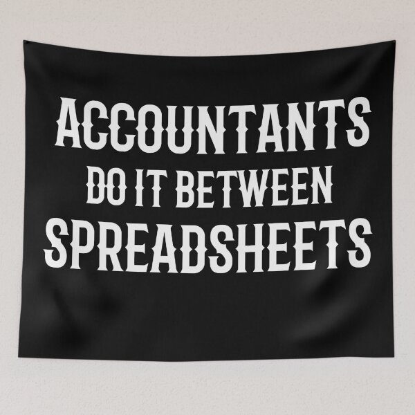 Item preview, Accountants Do It Between Spreadsheets designed and sold by TeesYouWant.