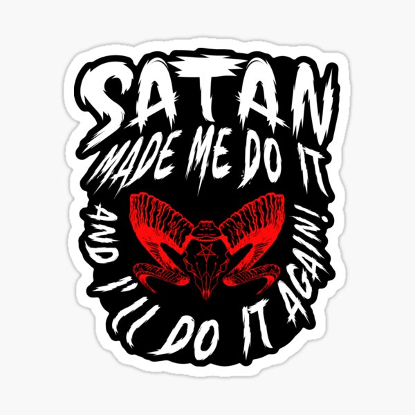 Satan Made Me Do It - Clean Version Sticker