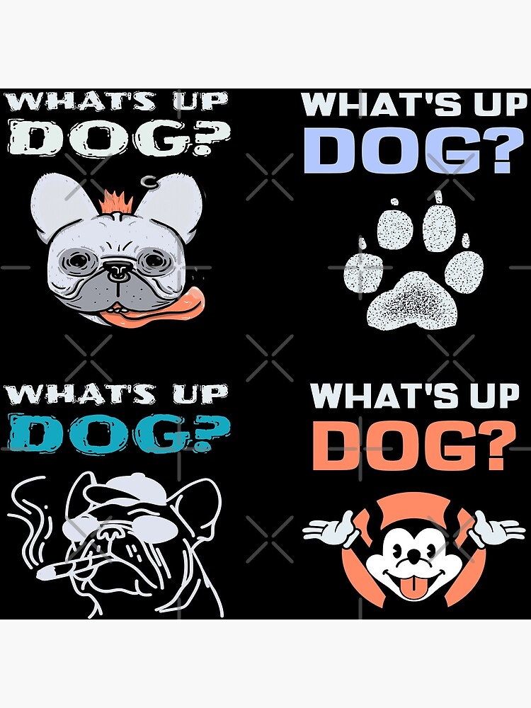"Whats Up Dog Sticker Pack" Poster by CoderT Redbubble