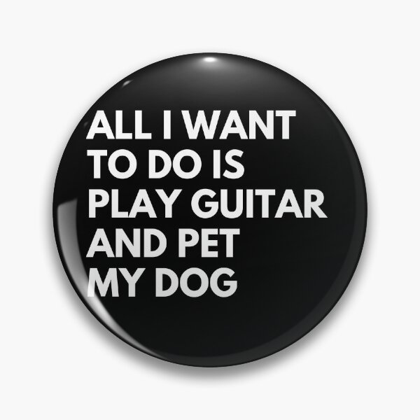Item preview, All I Want to do is play Guitar and pet my Dog | guitar funny designed and sold by fantasticpud.