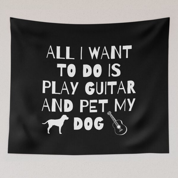 Item preview, All I Want to do is play Guitar and pet my Dog designed and sold by fantasticpud.