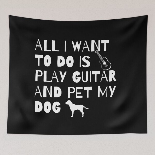 Item preview, All I Want to do is play Guitar and pet my Dog designed and sold by fantasticpud.