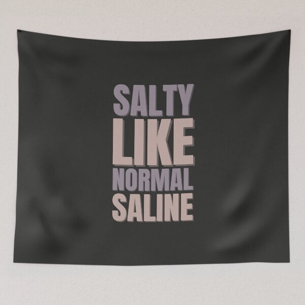Item preview, Salty Like Normal Saline  designed and sold by hectorgool.