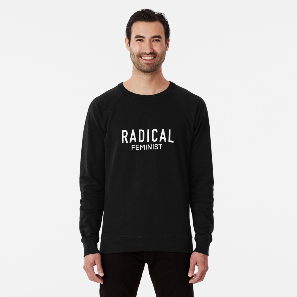 Radical feminist sweatshirt hotsell