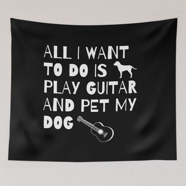 Item preview, All I Want to do is play Guitar and pet my Dog designed and sold by fantasticpud.
