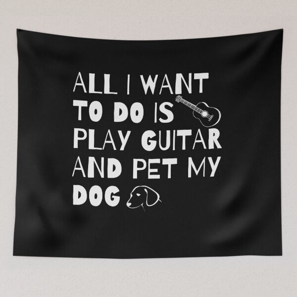 Item preview, All I Want to do is play Guitar and pet my Dog designed and sold by fantasticpud.
