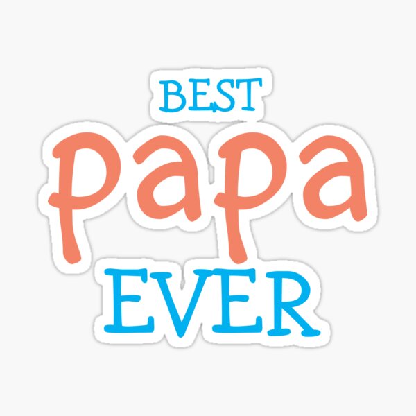 Download Best Papa Ever Stickers | Redbubble