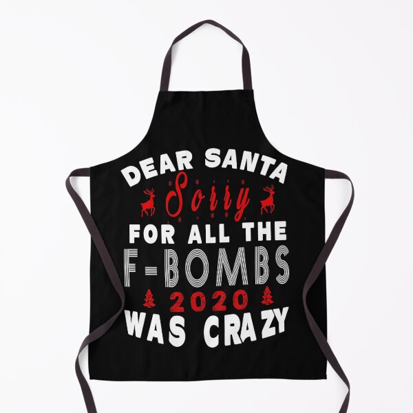 Item preview, Dear Santa Sorry For All The F-Bombs 2020 Was Crazy designed and sold by Imadovic.