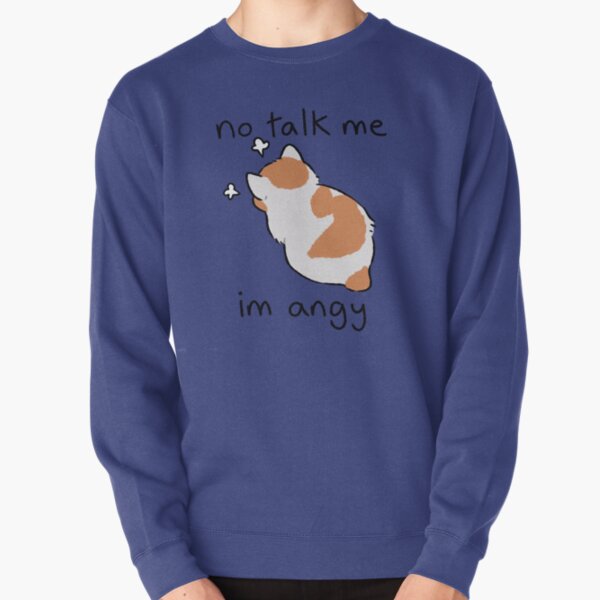 no talk me Pullover Sweatshirt