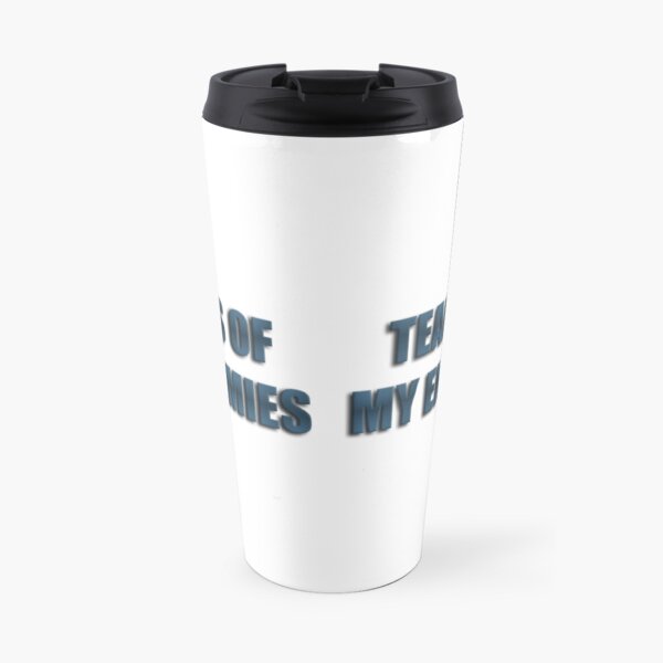 Tears Of My Enemies Travel Coffee Mug