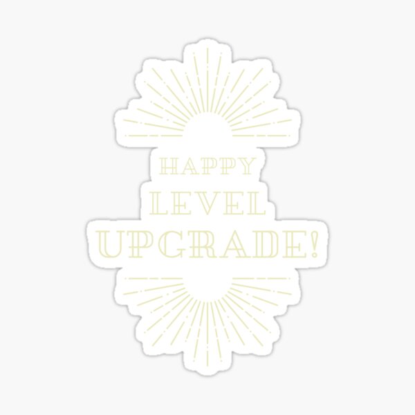 Happy Level Upgrade Sticker For Sale By Thes3nate Redbubble