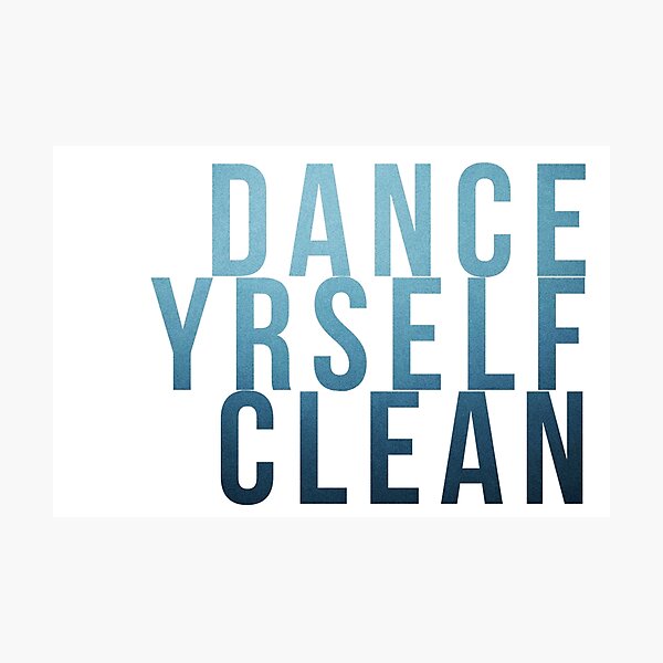 Dance Yrself Clean Photographic Print