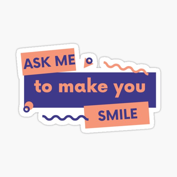 Item preview, Ask me to make you smile designed and sold by Mohamed allbdrany.