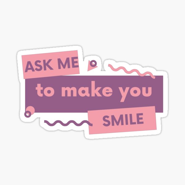 Item preview, Ask me to make you smile designed and sold by Mohamed allbdrany.