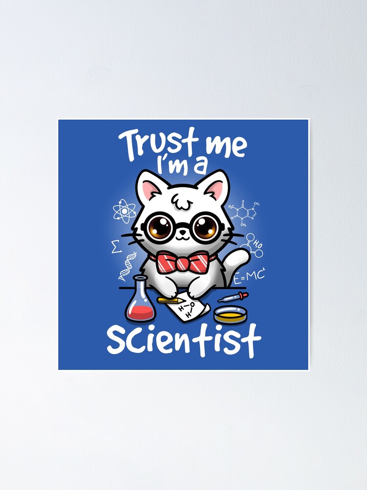 Poster for Sale avec l'œuvre « Croyez-moi, je suis un chat scientifique »  de l'artiste NemiMakeit