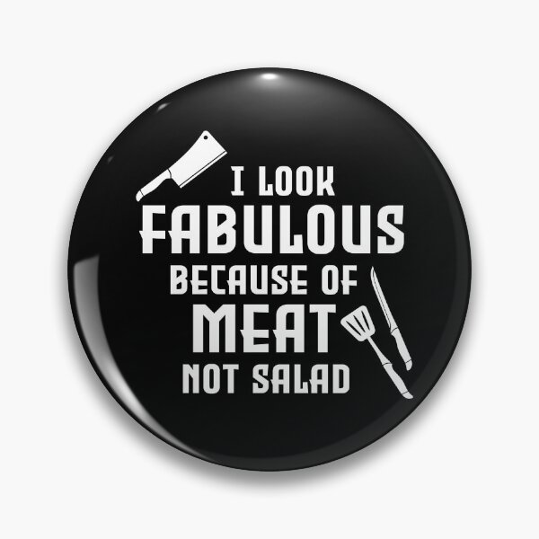 Item preview,  I look fabulous because meat not salad  designed and sold by PurrfectCorner.