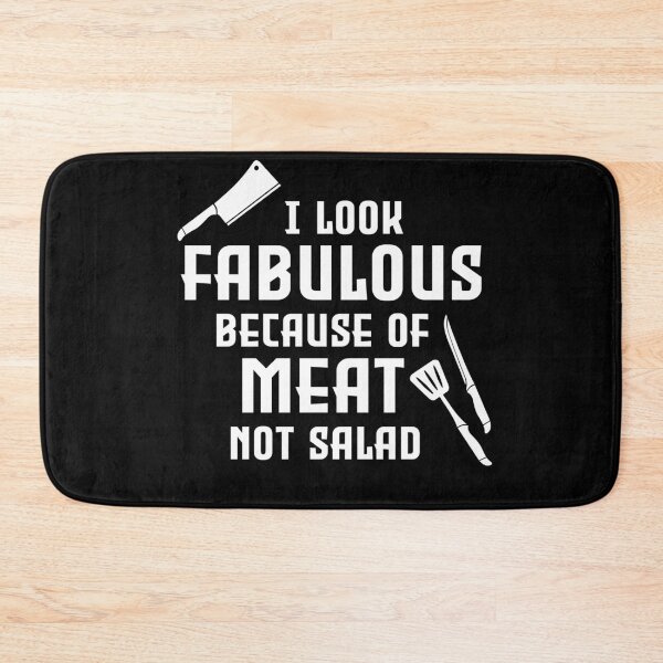 Item preview,  I look fabulous because meat not salad  designed and sold by PurrfectCorner.