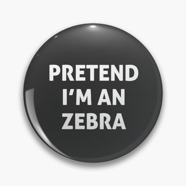 Item preview, Pretend I'm A Zebra designed and sold by graveitchy.