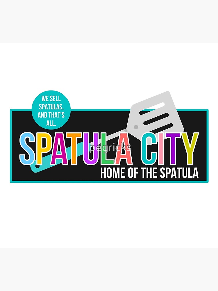 "Spatula City" Art Print for Sale by pegricks Redbubble