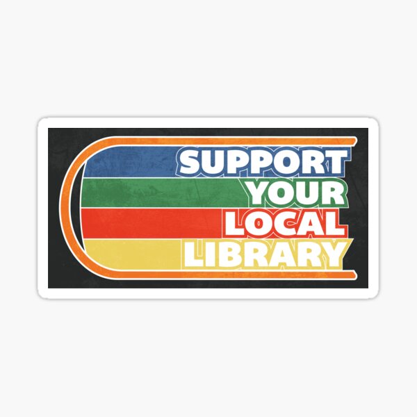 Item preview, Support Your Local Library Sticker designed and sold by Hallett-Design.