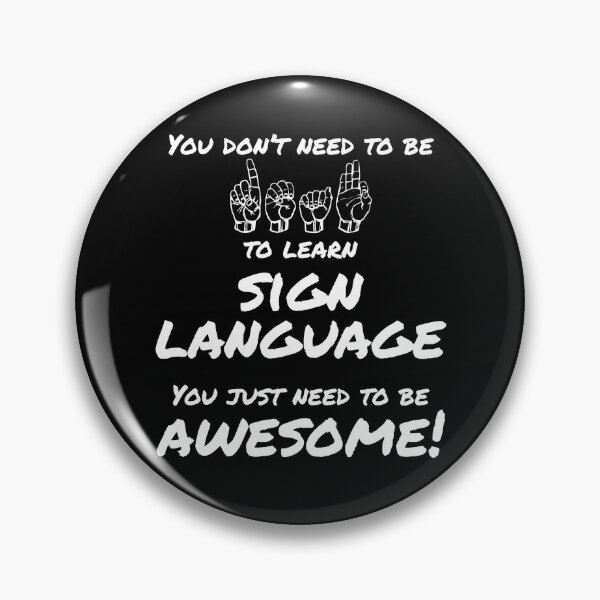 Item preview, You Don't Need to be Deaf to Lean Sign Language designed and sold by ASLstyles.