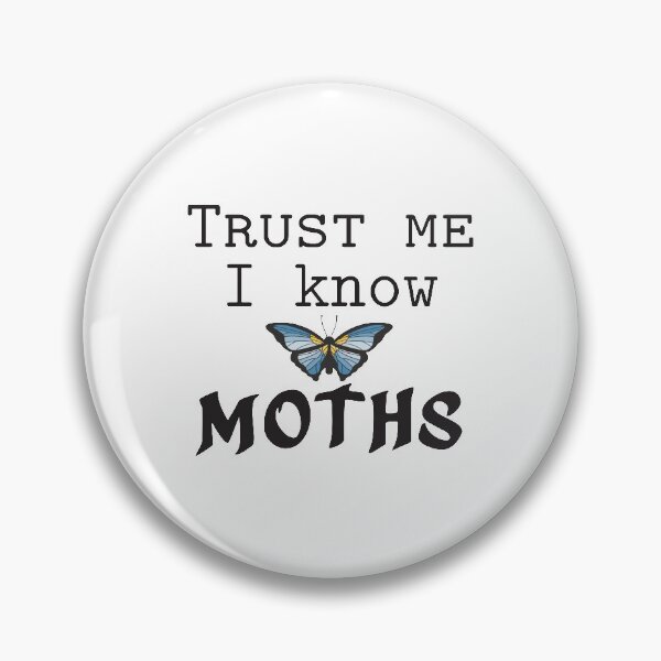 Item preview, Trust Me I Know Moths designed and sold by 4AllTimes.