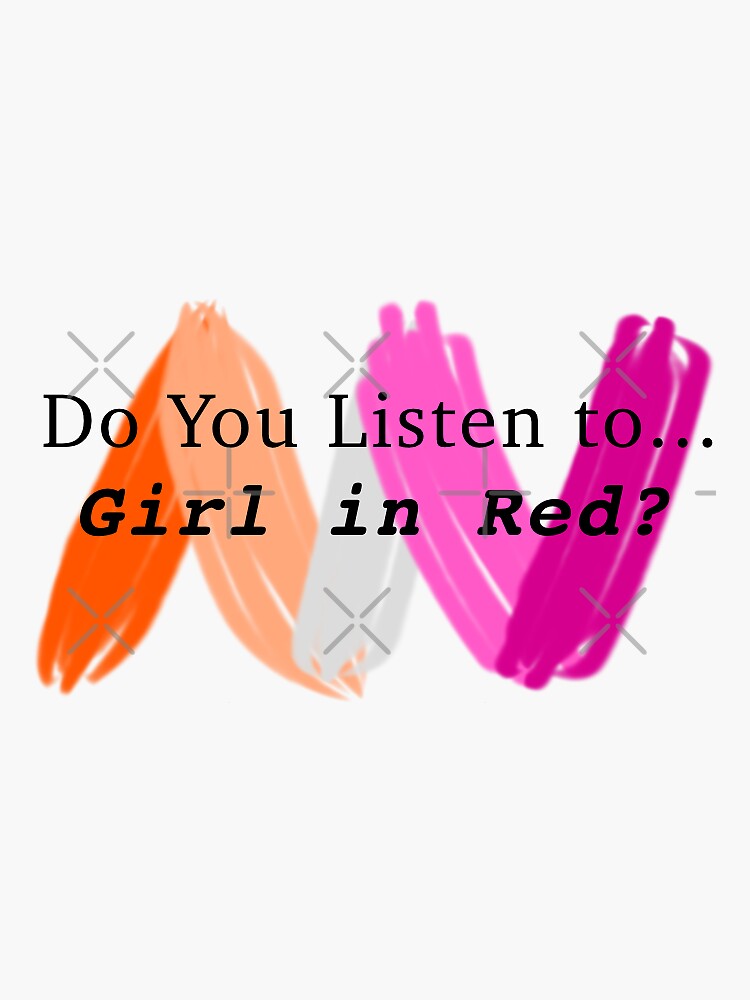 "Do You Listen to.. Girl in Red?" Sticker for Sale by echohicks1117
