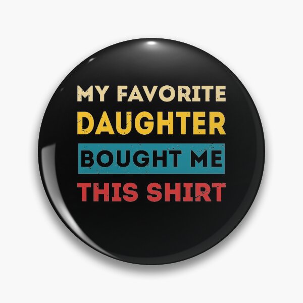 Item preview, Mens My Favorite Daughter Bought Me This Shirt Funny Dad Gift designed and sold by TheMattDesigns.