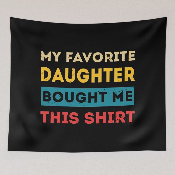 Item preview, Mens My Favorite Daughter Bought Me This Shirt Funny Dad Gift designed and sold by TheMattDesigns.