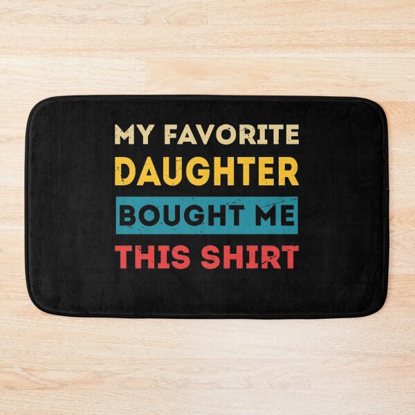 Item preview, Mens My Favorite Daughter Bought Me This Shirt Funny Dad Gift designed and sold by TheMattDesigns.