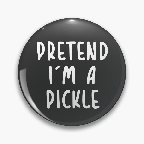 Item preview, Pretend I'm A Pickle designed and sold by graveitchy.