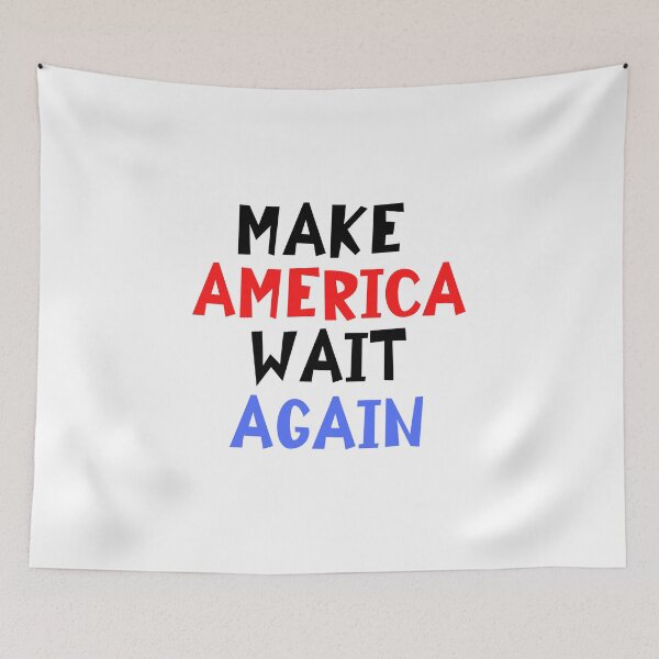 Item preview, Make America Wait Again designed and sold by labatchino10.