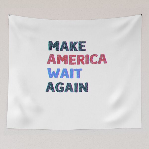 Item preview,  Make America Wait Again designed and sold by labatchino10.