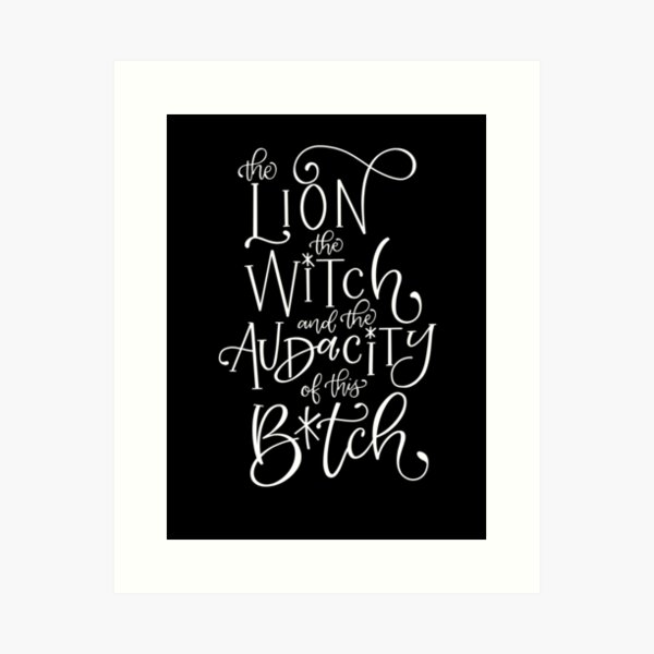 The Lion The Witch The Audacity Art Print