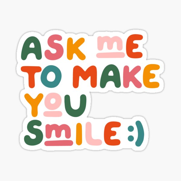 Item preview, Ask me to make you smile designed and sold by HappyLime.
