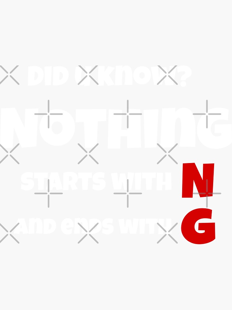 nothing-starts-with-n-and-ends-with-g-sticker-by-artofarty-redbubble