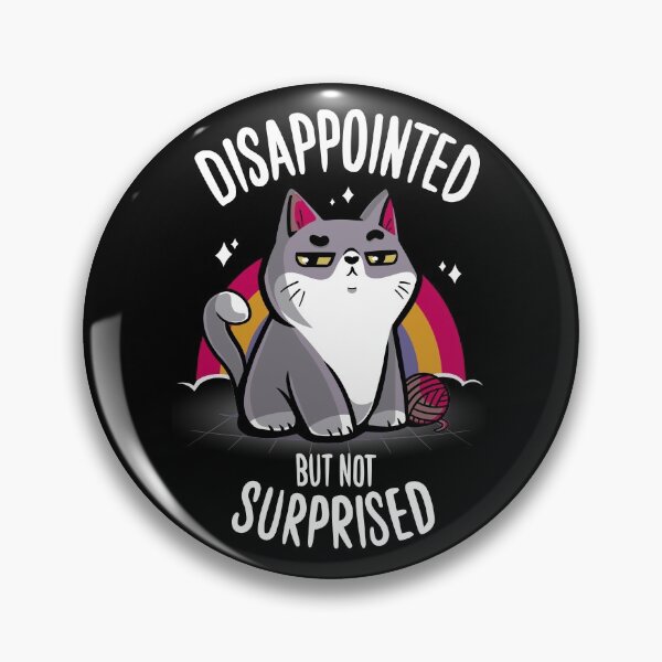 Item preview, Disappointed but not surprised designed and sold by Typhoonic.