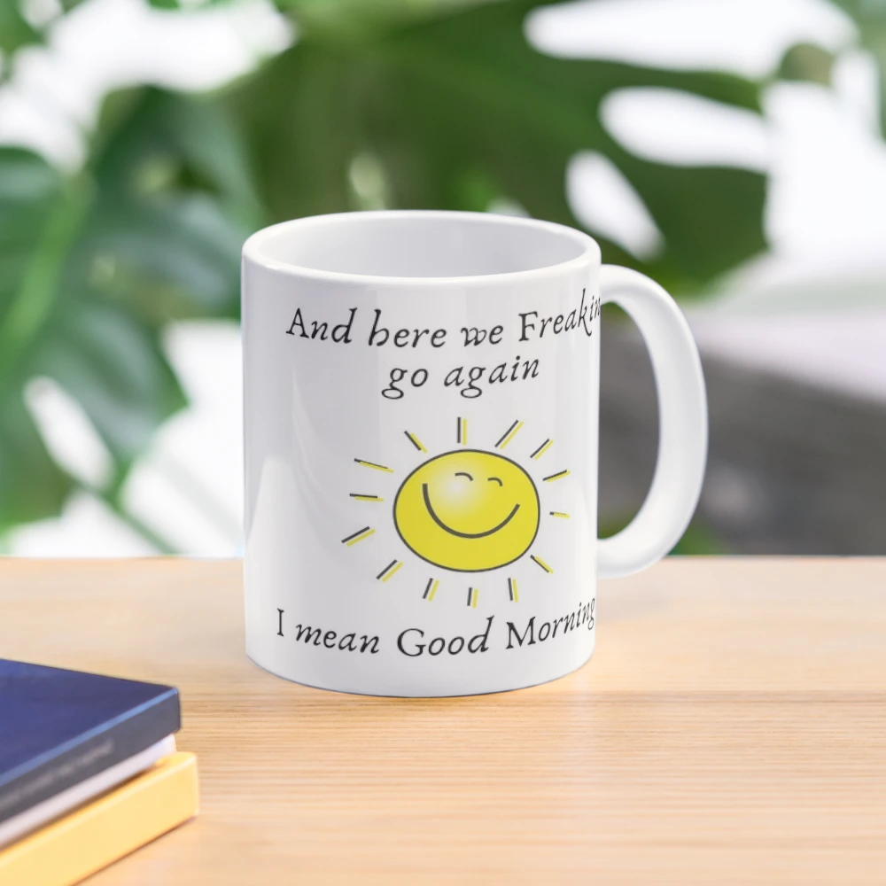 Personalized Here We Go Again I Mean Good Morning Mug – Canary Road