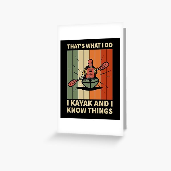 Item preview, That's What I Do I Kayak And I Know Things designed and sold by Life Shop.