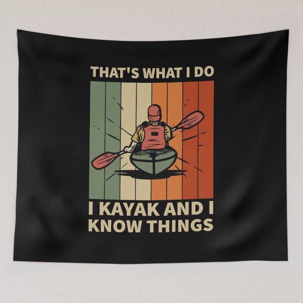 Item preview, That's What I Do I Kayak And I Know Things designed and sold by Life Shop.