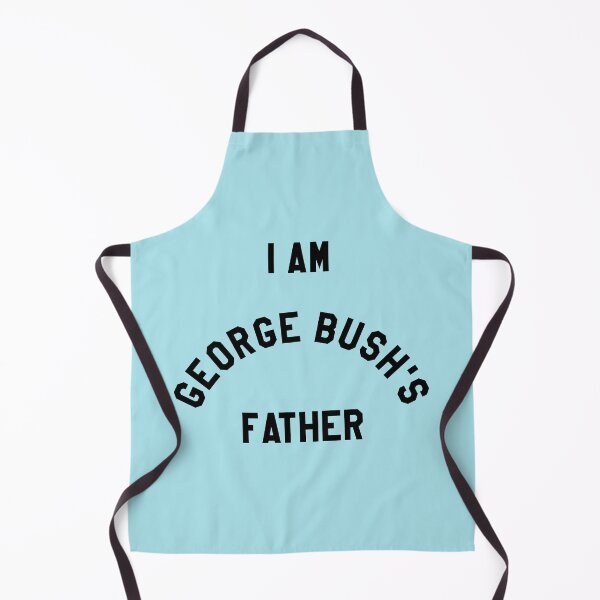 Item preview, I AM GEORGE BUSH'S FATHER designed and sold by FrancisBegbie.