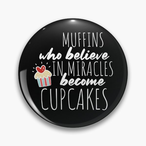 Item preview, Muffins who believe in Miracles becom Cupcakes Motivational Saying designed and sold by mcshirtface.