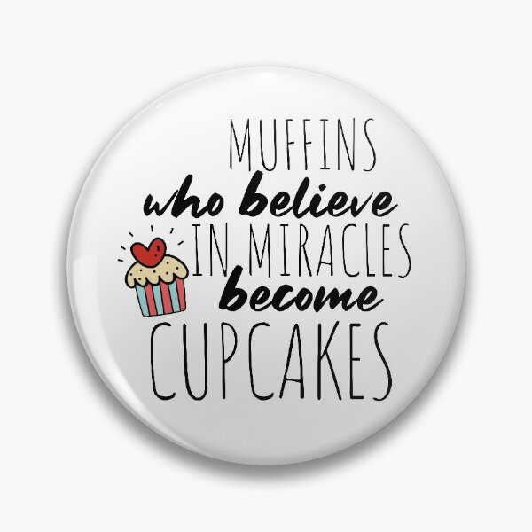 Item preview, Muffins who believe in Miracles become Cupcakes Motivational Saying designed and sold by mcshirtface.