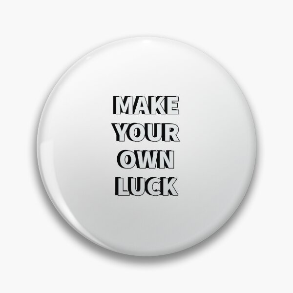 Item preview, Make your own luck designed and sold by Inspirationmotivation.