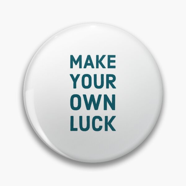 Item preview, Make your own luck designed and sold by Inspirationmotivation.